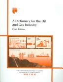 A dictionary for the oil and gas industry by University of Texas at Austin. Petroleum Extension Service