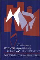 Cover of: Business elites and urban development: case studies and critical perspectives