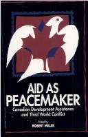 Cover of: Aid as peacemaker: Canadian development assistance and Third World conflict