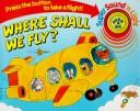 Cover of: Where Shall We Fly?