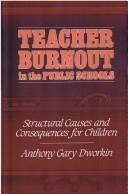 Teacher Burnout in the Public Schools by Anthony Gary Dworkin