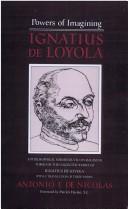Ignatius de Loyola, powers of imagining by Antonio T. De Nicolás