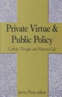 Cover of: Private virtue and public policy by edited by James Finn.