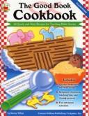 Cover of: The Good Book Cookbook: 60 Quick And Easy Receipes For Teaching Bible Stories
