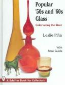 Cover of: Popular '50s and '60s glass: color along the river : with price guide