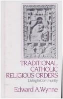 Cover of: Traditional Catholic religious orders: living in community