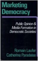 Cover of: Marketing democracy: public opinion and media formation in democratic societies