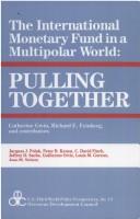 Cover of: The International Monetary Fund in a multipolar world: pulling together