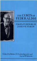 Cover of: The Costs of federalism: in honor of James W. Fesler