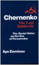 Cover of: Chernenko: the last Bolshevik : the Soviet Union on the eve of Perestroika