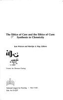 Cover of: The Ethics of care and the ethics of cure: synthesis in chronicity