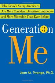 Cover of: Generation me: why today's young Americans are more confident, assertive, entitled-and more miserable-than ever before