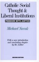 Cover of: Catholic Social Thought and Liberal Institutions: Freedom with Justice