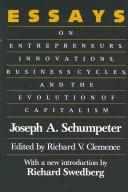 Cover of: Essays: on entrepreneurs, innovations, business cycles, and the evolution of capitalism