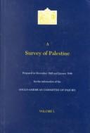 Cover of: A Survey of Palestine : Prepared in December, 1945 and January, 1946 for the Information of the Anglo-American Committee of Inquiry (Volume 1 of 3)