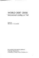 Cover of: World debt crisis: international lending on trial