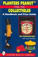 Cover of: Planters Peanut Collectibles 1906-1961, Handbook and Price Guide by Jan Lindenberger, Joyce Spontak