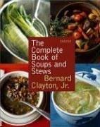 Cover of: The Complete Book of Soups and Stews, Updated by Bernard Clayton Jr.