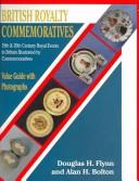 Cover of: British Royalty  Commemoratives by Douglas H. Flynn, Alan H. Bolton