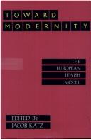 Cover of: Toward modernity: the European Jewish model