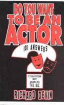 Cover of: Do you want to be an actor?: 101 answers to your questions about breaking into the "biz"