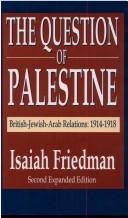 Cover of: The question of Palestine: British-Jewish-Arab relations, 1914-1918