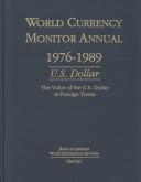 Cover of: World Currency Monitor Annual, 1976-1989: U.S. Dollar : The Value of the U.S. Dollar in Foreign Terms (World Currency Monitor Annual Us Dollar)