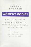 Cover of: Women's Bodies: A Social History of Women's Encounter with Health, Ill-Health, and Medicine