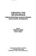 Cover of: Creating the Technopolis by Raymond V. Smilor, George Kozmetsky, Raymond V. Smilor, George Kozmetsky