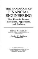 Cover of: The Handbook of financial engineering by [edited by] Clifford W. Smith, Jr., Charles W. Smithson.