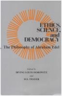 Cover of: Ethics, science, and democracy: the philosophy of Abraham Edel