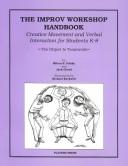 Cover of: The improv workshop handbook: creative movement and verbal interaction for students K-8