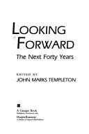 Cover of: Looking Forward: The Next Forty Years