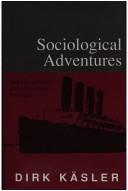 Sociological adventures by Dirk Käsler