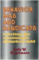 Cover of: Behavior, Bias, and Handicaps: Labeling the Emotionally Disturbed Child