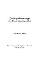 Cover of: Teaching gerontology: the curriculum imperative