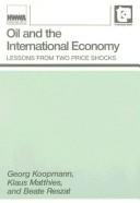 Cover of: Oil and the international economy by Georg Koopmann