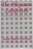 Cover of: The Hispanic Labyrinth by Xavier Rubert de Ventós