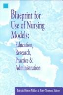 Cover of: Blueprint for Use of Nursing Models by 