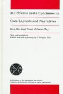 Cover of: Atalohkana nesta tipacimowina = Cree legends and narratives from the west coast of James Bay by Simeon Scott