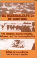 Cover of: The Regionalization of warfare: the Falkland/Malvinas Islands, Lebanon, and the Iran-Iraq conflict