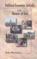 Cover of: Political-economic activity to the honour of God by John M. Boersema