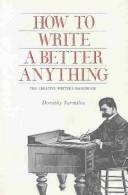 Cover of: How to write a better anything : the creative writer's handbook
