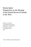 Cover of: Prairie spirit: perspectives on the heritage of the United Church of Canada in the west