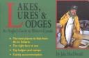 Cover of: Lakes, Lures and Lodges: An Angler's Guide to Western Canada
