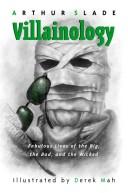 Cover of: Villainology: Fabulous Lives of the Big, the Bad, and the Wicked