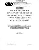 Cover of: The human resources development dimension of the Asian financial crisis: towards the definition of an APEC response : a report on the APEC HRD Task Force on the Human Resource and Social Impacts of the Financial Crisis based on discussions at an experts' meeting held in Jakarta, in April 1998, and a symposium held in Chinese Taipei in June 1998