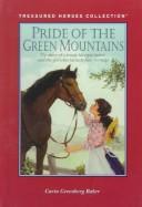 Cover of: Pride of the Green Mountains: The Story of a Trusty Morgan Horse and the Girl Who Turns to Him for Help (Treasured Horses Collection)