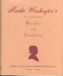 Cover of: Martha Washington's Booke of Cookery