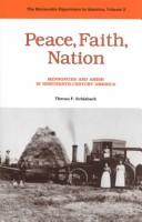 Cover of: Peace, faith, nation: Mennonites and Amish in nineteenth-century America